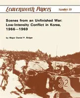 Scény z nedokončenej vojny: Konflikt nízkej intenzity v Kórei, 1966 - 1969 - Scenes from an Unfinished War: Low-Intensity Conflict in Korea, 1966-1969