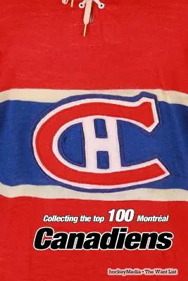 Zbieranie 100 najlepších hráčov Montral Canadiens - Collecting the Top 100 Montral Canadiens