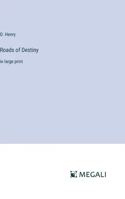 Cesty osudu: vo veľkej tlači - Roads of Destiny: in large print