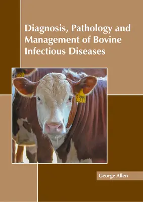 Diagnostika, patológia a manažment infekčných chorôb hovädzieho dobytka - Diagnosis, Pathology and Management of Bovine Infectious Diseases