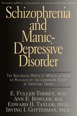 Schizofrénia a maniodepresívna porucha: Biologické korene duševných chorôb, ako ich odhalila prelomová štúdia identických dvojčiat - Schizophrenia and Manic-Depressive Disorder: The Biological Roots of Mental Illness as Revealed by the Landmark Study of Identical Twins