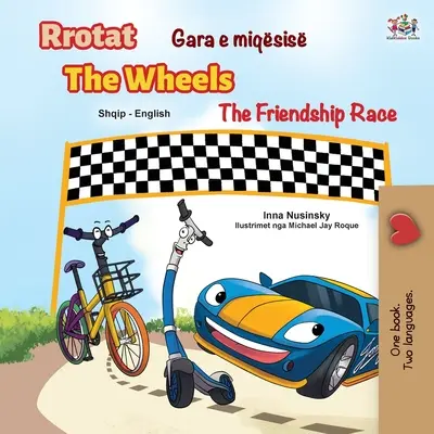 The Wheels The Friendship Race (Albánska anglicko-anglická dvojjazyčná kniha pre deti) - The Wheels The Friendship Race (Albanian English Bilingual Children's Book)