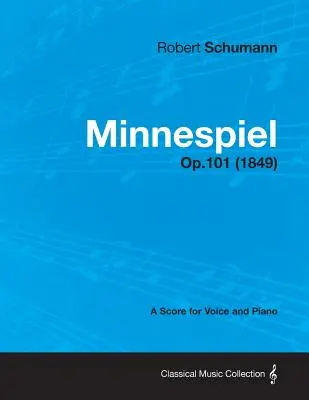 Minnespiel - partitúra pre hlas a klavír op. 101 (1849) - Minnespiel - A Score for Voice and Piano Op.101 (1849)