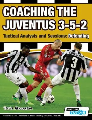 Trénovanie Juventusu 3-5-2 - Taktická analýza a sedenia: Bránenie - Coaching the Juventus 3-5-2 - Tactical Analysis and Sessions: Defending