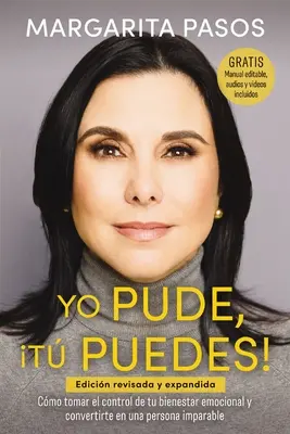 Yo Pude, T Puedes!: Cmo Tomar El Control de Tu Bienestar Emocional Y Convertirte En Una Persona Imparable