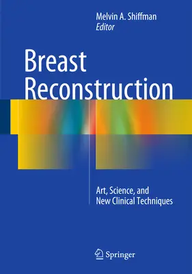 Rekonštrukcia prsníka: Umenie, veda a nové klinické techniky - Breast Reconstruction: Art, Science, and New Clinical Techniques