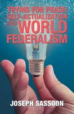 Snaha o mier: Sebaaktualizácia a svetový federalizmus - Trying for Peace: Self-Actualization and World Federalism