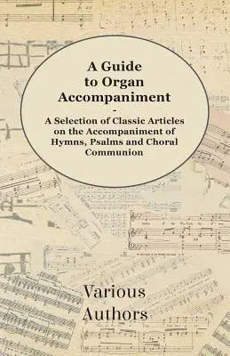 Sprievodca organovým sprievodom - výber klasických článkov o sprievode piesní, žalmov a zborového spevu - A Guide to Organ Accompaniment - A Selection of Classic Articles on the Accompaniment of Hymns, Psalms and Choral Communion