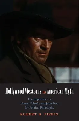 Hollywoodske westerny a americký mýtus: význam Howarda Hawksa a Johna Forda pre politickú filozofiu - Hollywood Westerns and American Myth: The Importance of Howard Hawks and John Ford for Political Philosophy