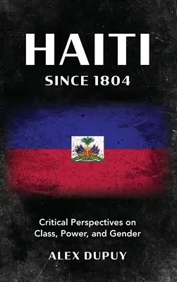 Haiti od roku 1804: Kritické pohľady na triedu, moc a rod - Haiti Since 1804: Critical Perspectives on Class, Power, and Gender