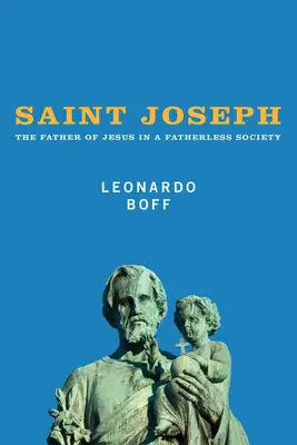 Svätý Jozef: Ježišov otec v spoločnosti bez otca - Saint Joseph: The Father of Jesus in a Fatherless Society