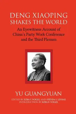 Deng Xiaoping otriasa svetom: Čínska stranícka pracovná konferencia a tretie plénum - Deng Xiaoping Shakes the World: An Eyewitness Account of China's Party Work Conference and the Third Plenum