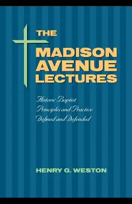Prednášky z Madison Avenue: Baptistické princípy a prax - The Madison Avenue Lectures: Baptist Principles and Practice