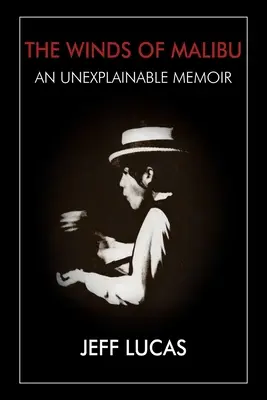 Vietor z Malibu: Nevysvetliteľné memoáre - The Winds of Malibu: An Unexplainable Memoir