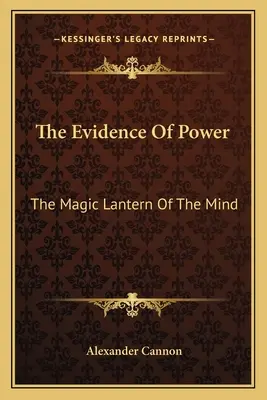 Dôkazy moci: Magická lampa mysle - The Evidence Of Power: The Magic Lantern Of The Mind