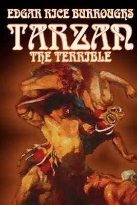 Tarzan the Terrible by Edgar Rice Burroughs, Beletria, Literárna, Akčná a dobrodružná - Tarzan the Terrible by Edgar Rice Burroughs, Fiction, Literary, Action & Adventure