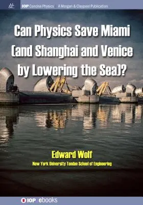 Môže fyzika zachrániť Miami (a Šanghaj a Benátky znížením hladiny mora)? - Can Physics Save Miami (and Shanghai and Venice, by Lowering the Sea)?