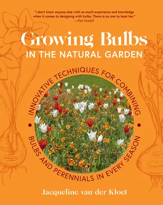 Pestovanie cibuľovín v prírodnej záhrade: Inovatívne techniky kombinovania cibuľovín a trvaliek v každom ročnom období - Growing Bulbs in the Natural Garden: Innovative Techniques for Combining Bulbs and Perennials in Every Season