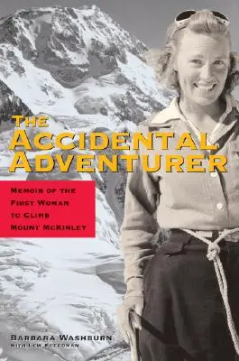 Náhodný dobrodruh: Memoáre prvej ženy, ktorá vystúpila na Mount McKinley - The Accidental Adventurer: Memoirs of the First Woman to Clib Mount McKinley
