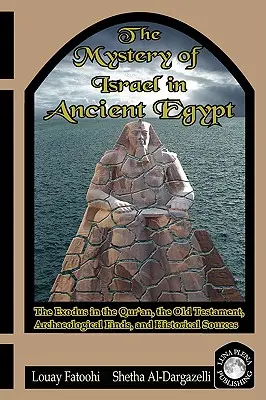 Záhada Izraela v starovekom Egypte: Exodus v Koráne, Starom zákone, archeologických nálezoch a historických prameňoch - The Mystery of Israel in Ancient Egypt: The Exodus in the Qur'an, the Old Testament, Archaeological Finds, and Historical Sources