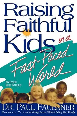 Výchova verných detí v rýchlom svete - Raising Faithful Kids in a Fast-Paced World