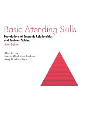 Základné účastnícke zručnosti: Základy empatických vzťahov a riešenia problémov - Basic Attending Skills: Foundations of Empathic Relationships and Problem Solving