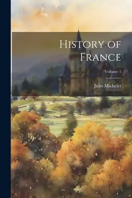 Dejiny Francúzska; 1. diel - History of France; Volume 1