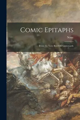 Komiksové epitafy: Z najlepších starých cintorínov - Comic Epitaphs: From the Very Best Old Graveyards
