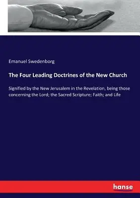 Štyri hlavné doktríny novej cirkvi: v Zjavení, ktoré sa týkajú Pána; Sväté písmo; - The Four Leading Doctrines of the New Church: Signified by the New Jerusalem in the Revelation, being those concerning the Lord; the Sacred Scripture;