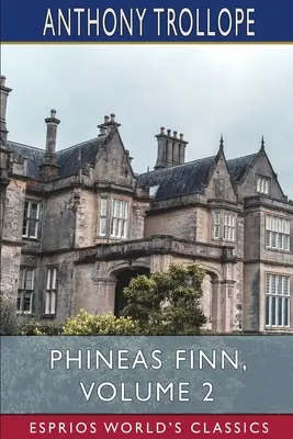 Phineas Finn, 2. diel (Esprios Classics): Írsky člen (2) - Phineas Finn, Volume 2 (Esprios Classics): The Irish Member