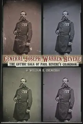 Generál Joseph Warren Revere: Gotická sága o vnukovi Paula Revereho (knižná podoba) - General Joseph Warren Revere: The Gothic Saga of Paul Revere's Grandson