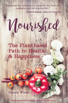Výživné: Rastlinná cesta k zdraviu a šťastiu - Nourished: The Plant-Based Path to Health and Happiness