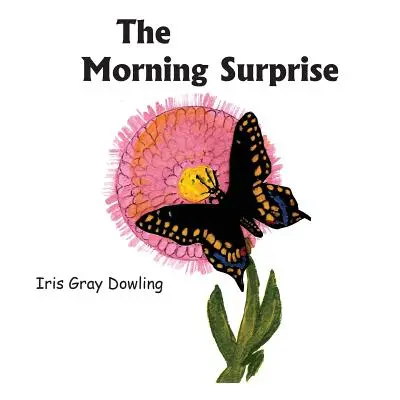 Ranné prekvapenie: Príbeh motýľa čiernej lastovičky - The Morning Surprise: A Story of the Black Swallowtail Butterfly