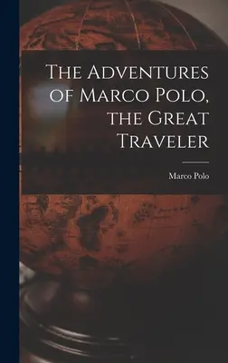 Dobrodružstvá Marca Pola, veľkého cestovateľa - The Adventures of Marco Polo, the Great Traveler