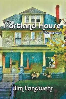 The Portland House: Spomienky na 70. roky - The Portland House: A '70s Memoir