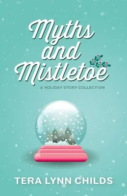Mýty a imelo: Zbierka prázdninových príbehov - Myths and Mistletoe: A Holiday Story Collection