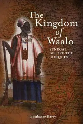 Kráľovstvo Waalo: Senegal pred dobytím - The Kingdom of Waalo: Senegal Before the Conquest
