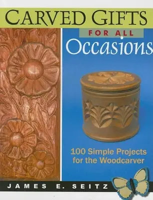Vyrezávané darčeky na všetky príležitosti: 100 jednoduchých projektov pre rezbára - Carved Gifts for All Occasions: 100 Simple Projects for the Woodcarver