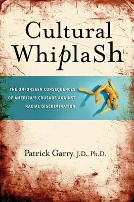 Kultúrny bič: Nepredvídané dôsledky americkej krížovej výpravy proti rasovej diskriminácii - Cultural Whiplash: The Unforeseen Consequences of America's Crusade Against Racial Discrimination