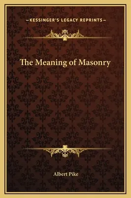 Význam slobodomurárstva - The Meaning of Masonry
