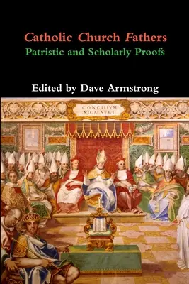 Katolícki cirkevní otcovia: Patristické a vedecké dôkazy - Catholic Church Fathers: Patristic and Scholarly Proofs