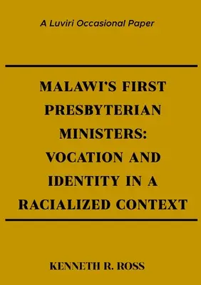 Prví presbyteriánski služobníci v Malawi: Povolanie a identita v rasovom kontexte - Malawi's First Presbyterian Ministers: Vocation and Identity in a Racialized Context