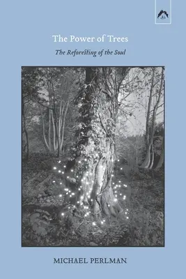 Sila stromov: Sila stromov: Znovuzrodenie duše (The Reforesting of Soul) - The Power of Trees: The Reforesting of the Soul