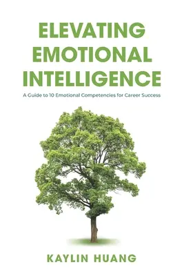Zvyšovanie emocionálnej inteligencie: Sprievodca 10 emočnými kompetenciami pre kariérny úspech - Elevating Emotional Intelligence: A Guide to 10 Emotional Competencies for Career Success