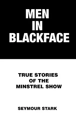 Muži v čiernom: Pravdivé príbehy z minstrel šou - Men in Blackface: True Stories of the Minstrel Show