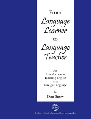 Od učiteľa jazyka k učiteľovi jazyka: Úvod do vyučovania angličtiny ako cudzieho jazyka - From Language Learner to Language Teacher: An Introduction to Teaching English as a Foreign Language