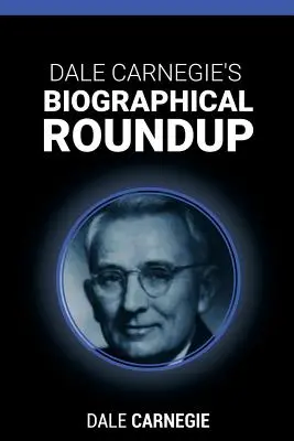 Životopisný prehľad Dalea Carnegieho - Dale Carnegie's Biographical Roundup