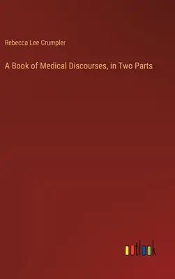 Kniha lekárskych rozpráv v dvoch častiach - A Book of Medical Discourses, in Two Parts
