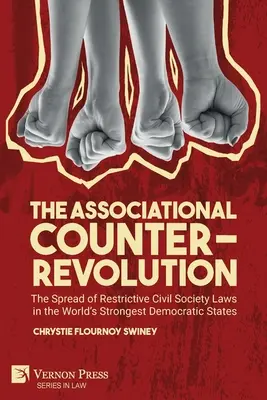 Asociatívna kontrarevolúcia: Šírenie reštriktívnych zákonov o občianskej spoločnosti v najsilnejších demokratických štátoch sveta - The Associational Counter-Revolution: The Spread of Restrictive Civil Society Laws in the World's Strongest Democratic States