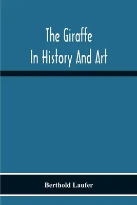 Žirafa v dejinách a umení - The Giraffe In History And Art